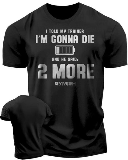  Two More Funny Motivational Workout Gym T-Shirt for Men