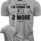  Two More Funny Motivational Workout Gym T-Shirt for Men