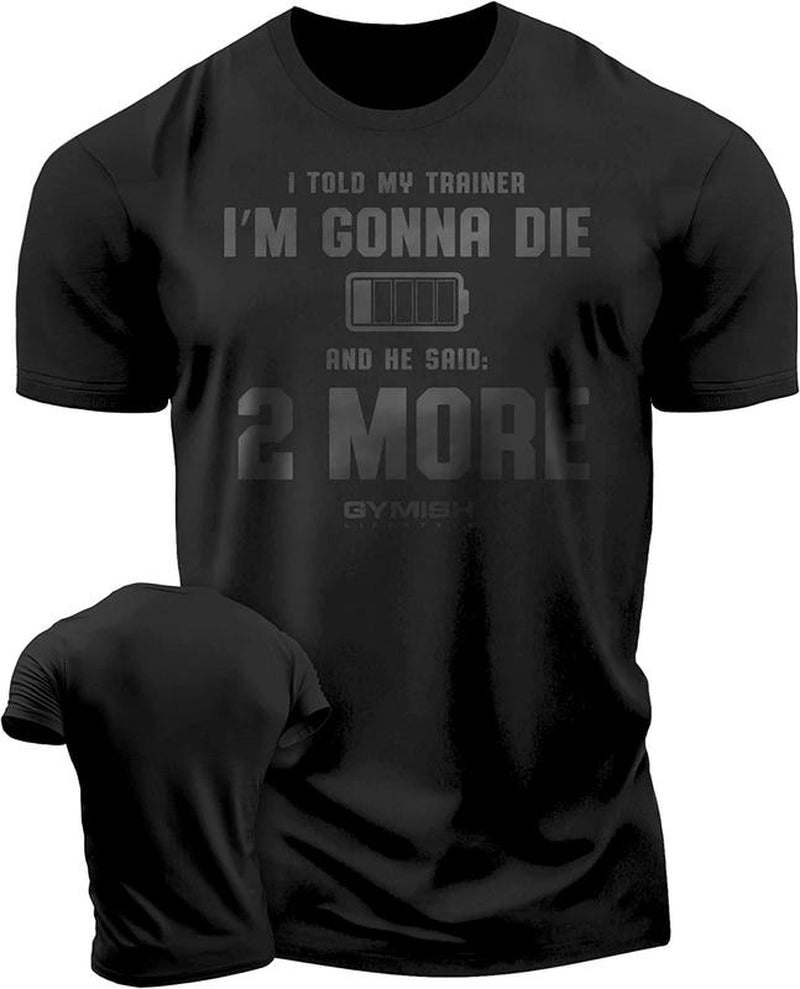  Two More Funny Motivational Workout Gym T-Shirt for Men