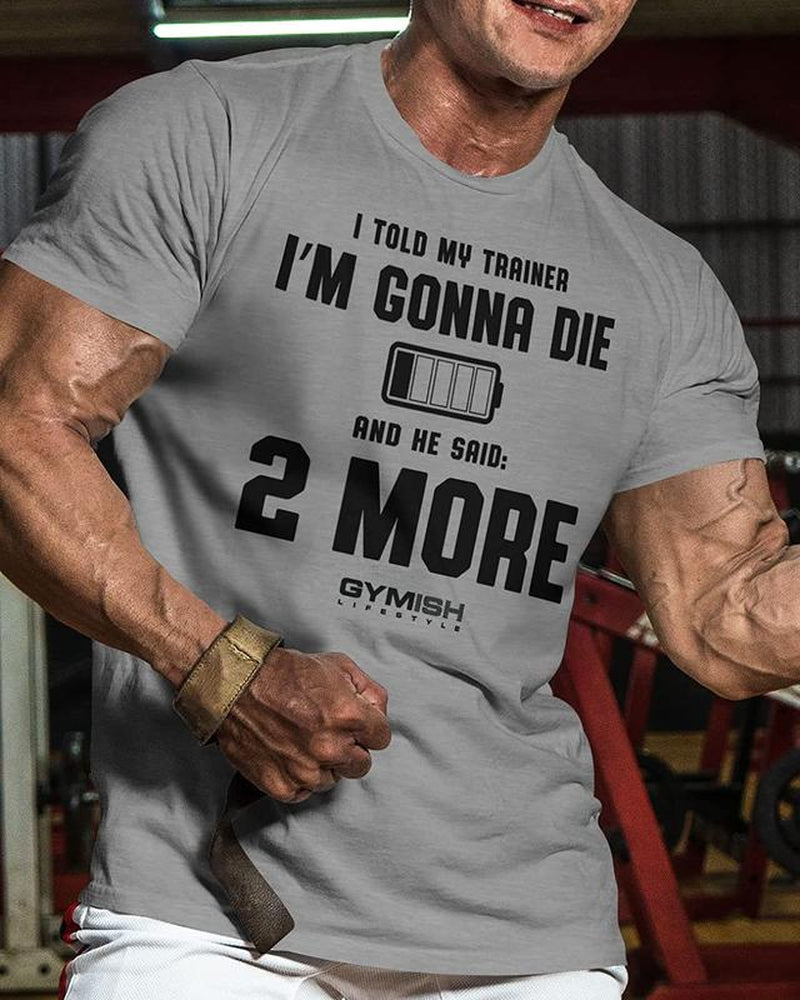  Two More Funny Motivational Workout Gym T-Shirt for Men